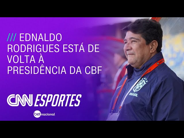 Ednaldo volta à presidência da CBF por decisão liminar do STF | CNN ARENA