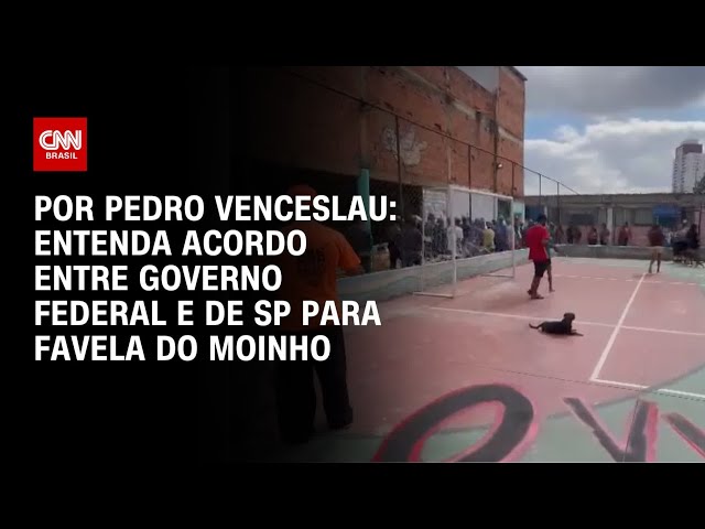 Análise: Solução para a Favela do Moinho agradou ao governo federal e ao de São Paulo | CNN ARENA