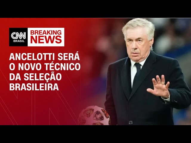 CBF anuncia Ancelotti como novo técnico da Seleção | LIVE CNN